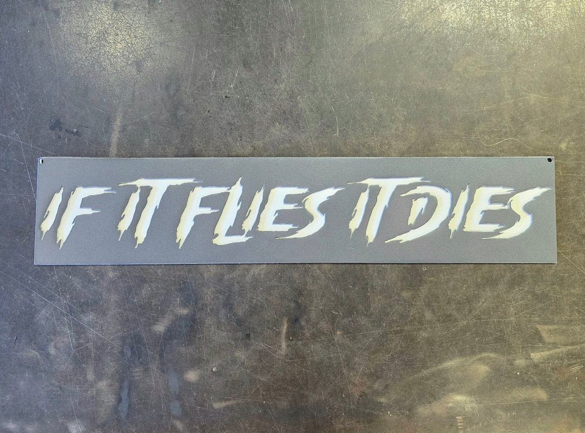 If It Flies It Dies text plate by Elite Metalworking