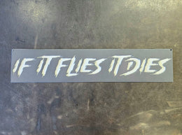 If It Flies It Dies text plate by Elite Metalworking