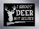 Shoot Deer Not Selfies Metal Art