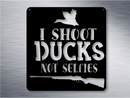 Shoot Ducks Not Selfies Metal Art