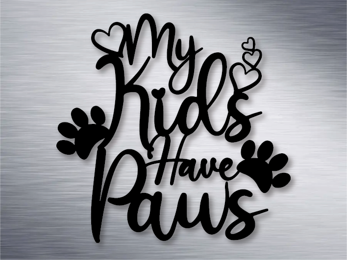 My Kids Have Paws Metal Art